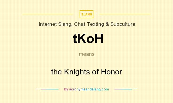 What does tKoH mean? It stands for the Knights of Honor