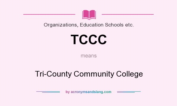 What does TCCC mean? It stands for Tri-County Community College