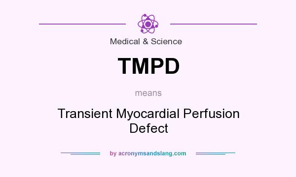 What does TMPD mean? It stands for Transient Myocardial Perfusion Defect