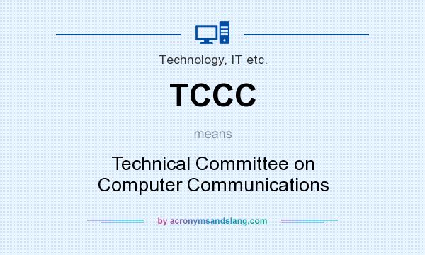 What does TCCC mean? It stands for Technical Committee on Computer Communications
