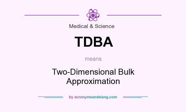 What does TDBA mean? It stands for Two-Dimensional Bulk Approximation