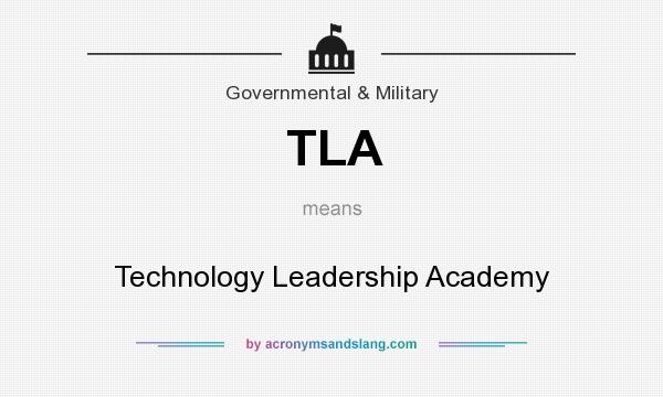 What does TLA mean? It stands for Technology Leadership Academy