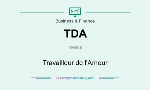 What does TDA mean? It stands for Travailleur de l`Amour
