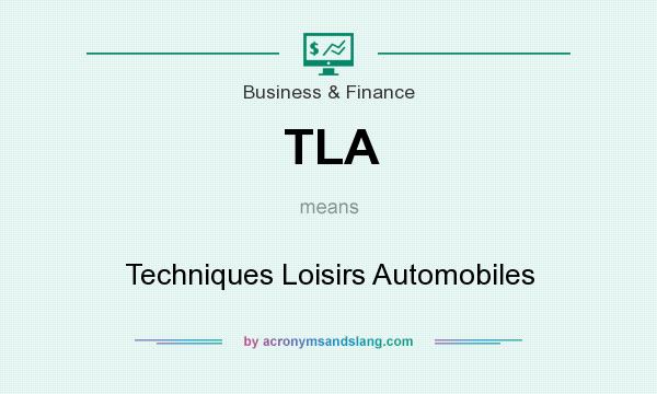 What does TLA mean? It stands for Techniques Loisirs Automobiles