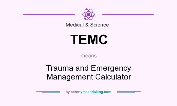 What does TEMC mean? It stands for Trauma and Emergency Management Calculator