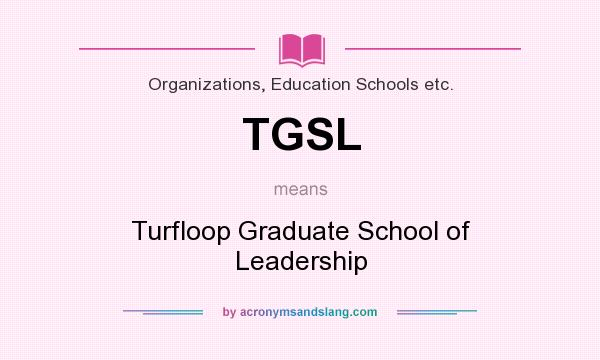 What does TGSL mean? It stands for Turfloop Graduate School of Leadership