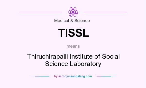 What does TISSL mean? It stands for Thiruchirapalli Institute of Social Science Laboratory