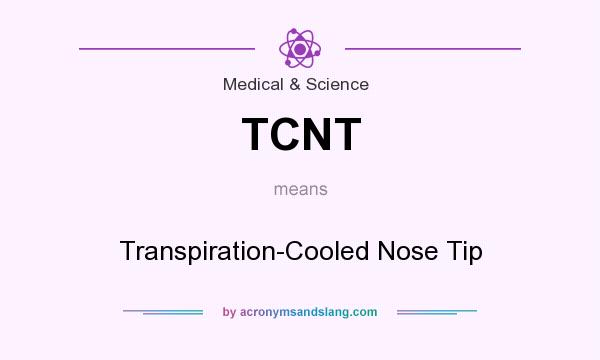 What does TCNT mean? It stands for Transpiration-Cooled Nose Tip