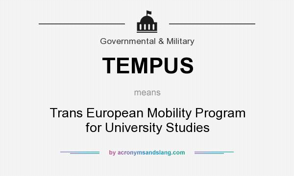 What does TEMPUS mean? It stands for Trans European Mobility Program for University Studies