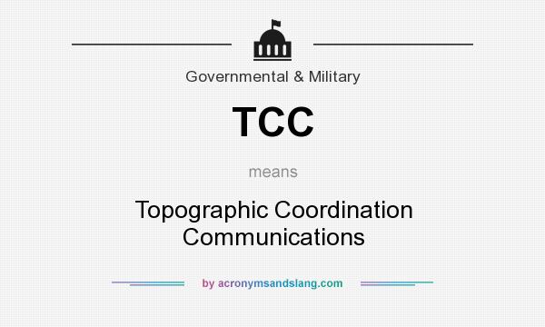 What does TCC mean? It stands for Topographic Coordination Communications
