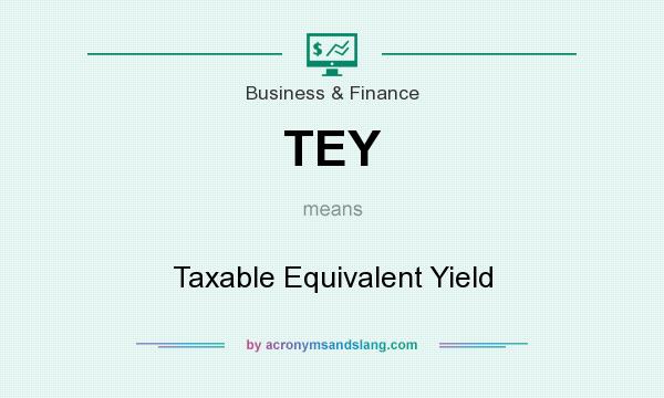 What does TEY mean? It stands for Taxable Equivalent Yield