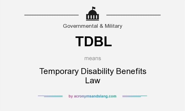 What does TDBL mean? It stands for Temporary Disability Benefits Law