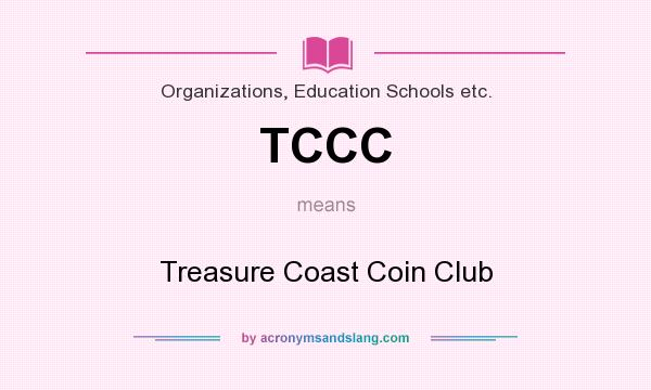 What does TCCC mean? It stands for Treasure Coast Coin Club