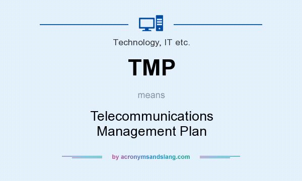 What does TMP mean? It stands for Telecommunications Management Plan