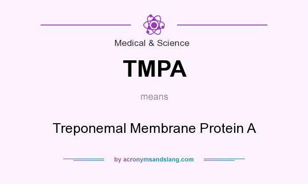 What does TMPA mean? It stands for Treponemal Membrane Protein A