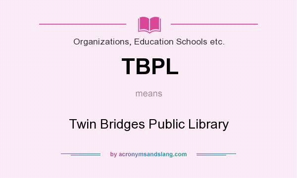 What does TBPL mean? It stands for Twin Bridges Public Library