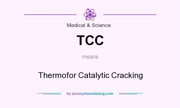What does TCC mean? It stands for Thermofor Catalytic Cracking