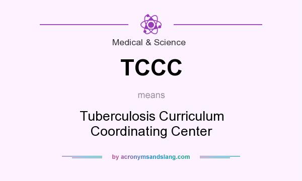 What does TCCC mean? It stands for Tuberculosis Curriculum Coordinating Center