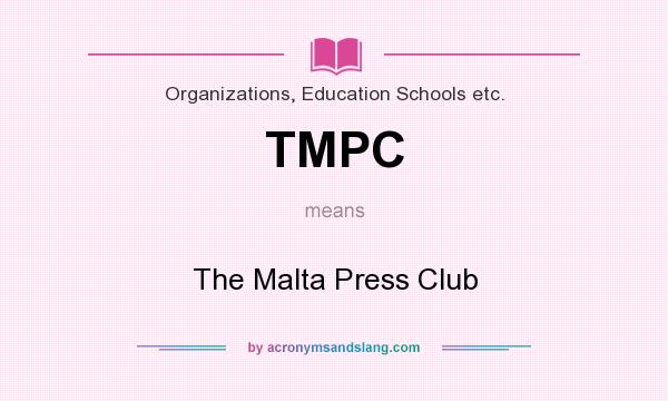 What does TMPC mean? It stands for The Malta Press Club