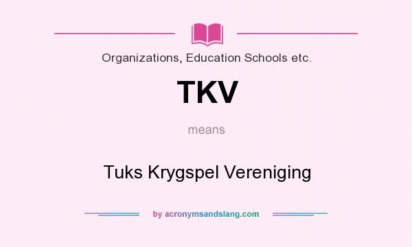 What does TKV mean? It stands for Tuks Krygspel Vereniging