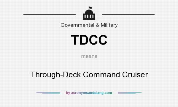 What does TDCC mean? It stands for Through-Deck Command Cruiser