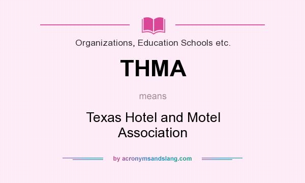 What does THMA mean? It stands for Texas Hotel and Motel Association