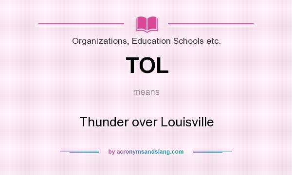 What does TOL mean? It stands for Thunder over Louisville