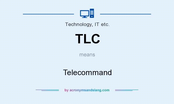 What does TLC mean? It stands for Telecommand