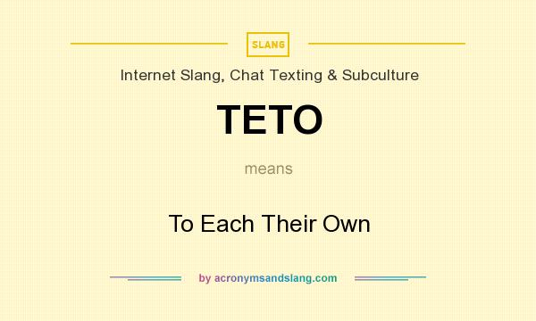 What does TETO mean? It stands for To Each Their Own