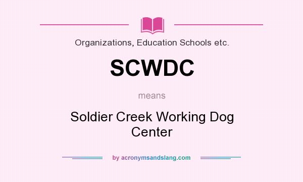 What does SCWDC mean? It stands for Soldier Creek Working Dog Center