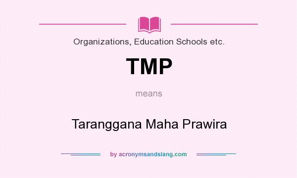 What does TMP mean? It stands for Taranggana Maha Prawira
