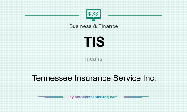 What does TIS mean? It stands for Tennessee Insurance Service Inc.