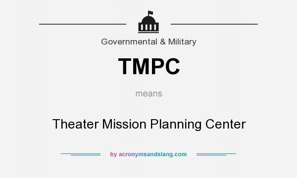 What does TMPC mean? It stands for Theater Mission Planning Center
