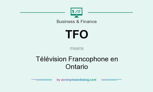 What does TFO mean? It stands for Télévision Francophone en Ontario