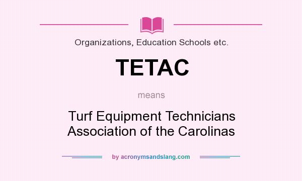 What does TETAC mean? It stands for Turf Equipment Technicians Association of the Carolinas