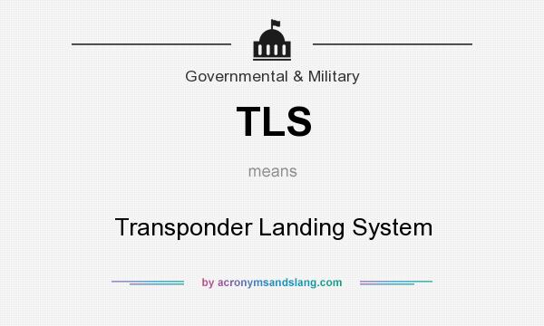 What does TLS mean? It stands for Transponder Landing System