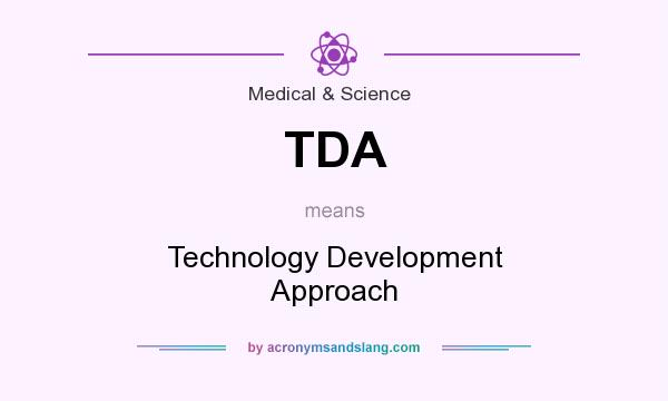 What does TDA mean? It stands for Technology Development Approach