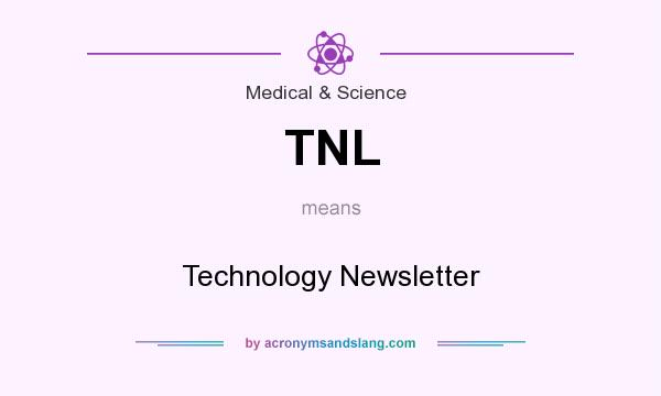What does TNL mean? It stands for Technology Newsletter