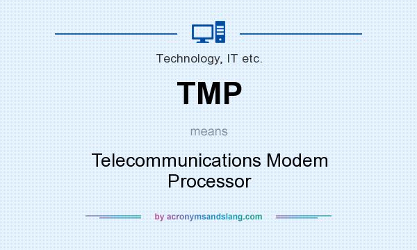 What does TMP mean? It stands for Telecommunications Modem Processor