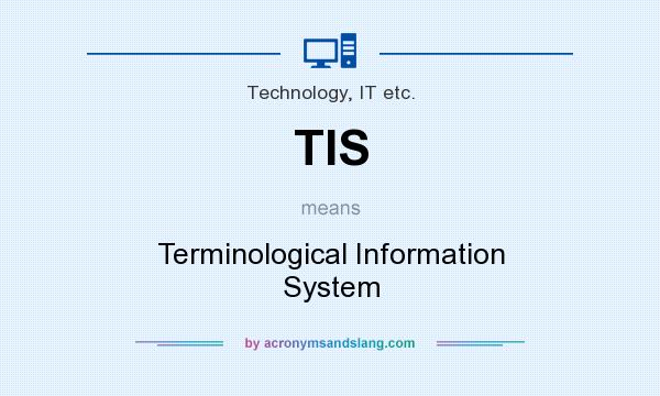 What does TIS mean? It stands for Terminological Information System