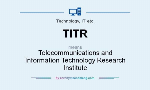 What does TITR mean? It stands for Telecommunications and Information Technology Research Institute