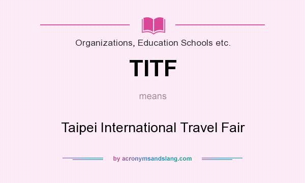 What does TITF mean? It stands for Taipei International Travel Fair