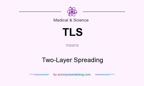 What does TLS mean? It stands for Two-Layer Spreading