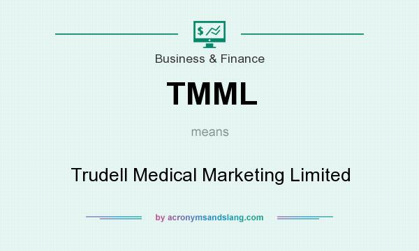 What does TMML mean? It stands for Trudell Medical Marketing Limited