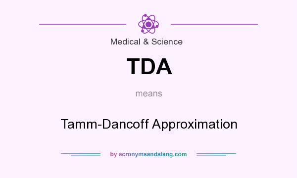 What does TDA mean? It stands for Tamm-Dancoff Approximation