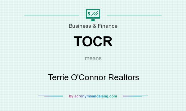 What does TOCR mean? It stands for Terrie O`Connor Realtors