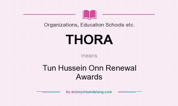 What does THORA mean? It stands for Tun Hussein Onn Renewal Awards