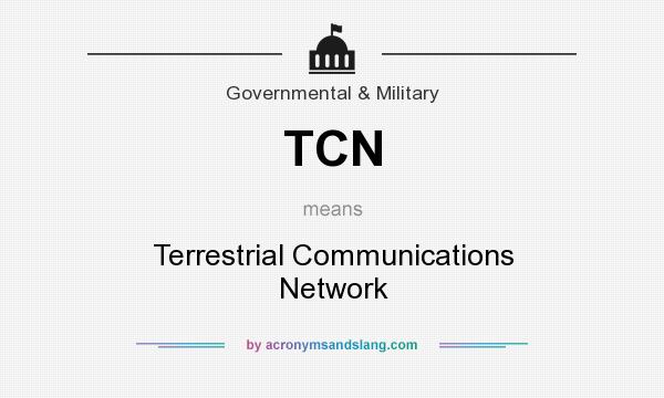 What does TCN mean? It stands for Terrestrial Communications Network