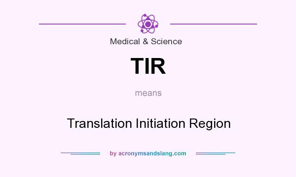 What does TIR mean? It stands for Translation Initiation Region