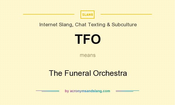 What does TFO mean? It stands for The Funeral Orchestra